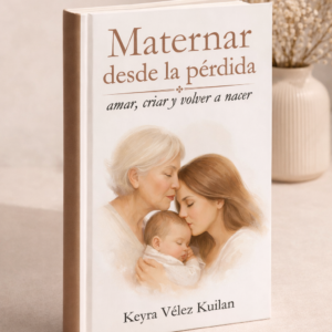 Maternar desde la pérdida: amar, crecer y volver a nacer